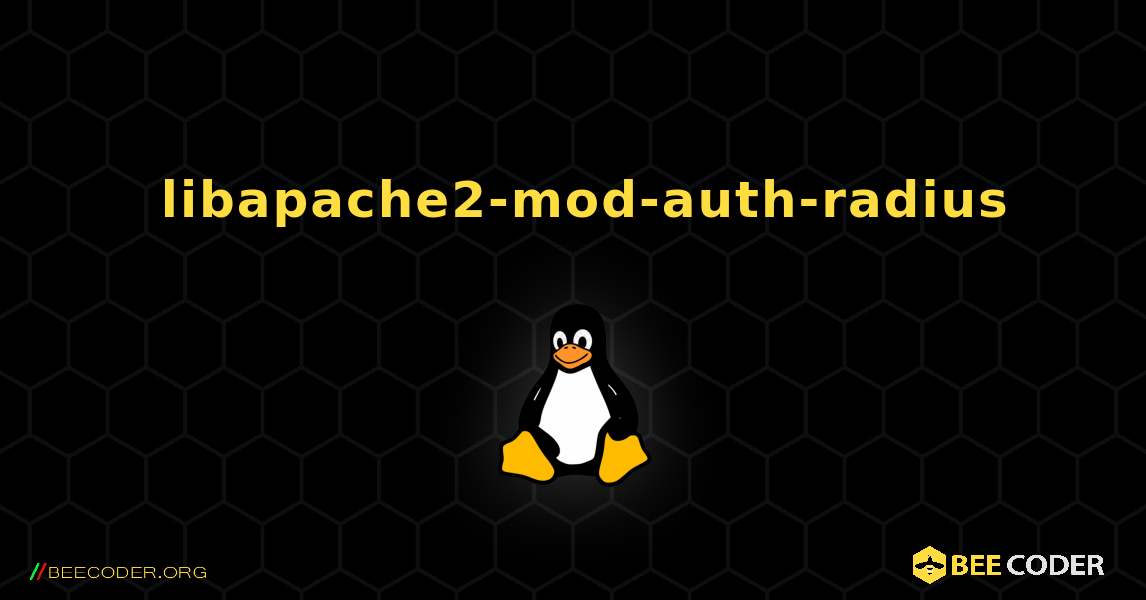 如何安装 libapache2-mod-auth-radius . Linux