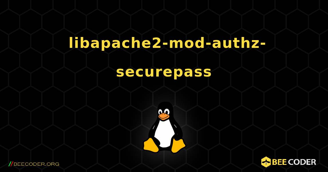 如何安装 libapache2-mod-authz-securepass . Linux