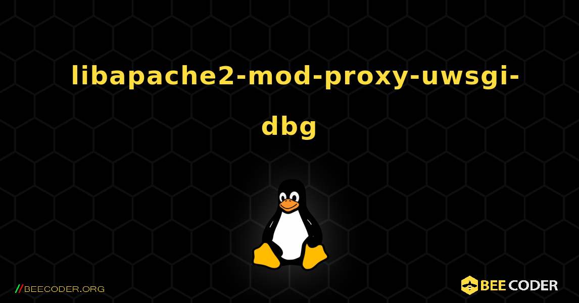 如何安装 libapache2-mod-proxy-uwsgi-dbg . Linux
