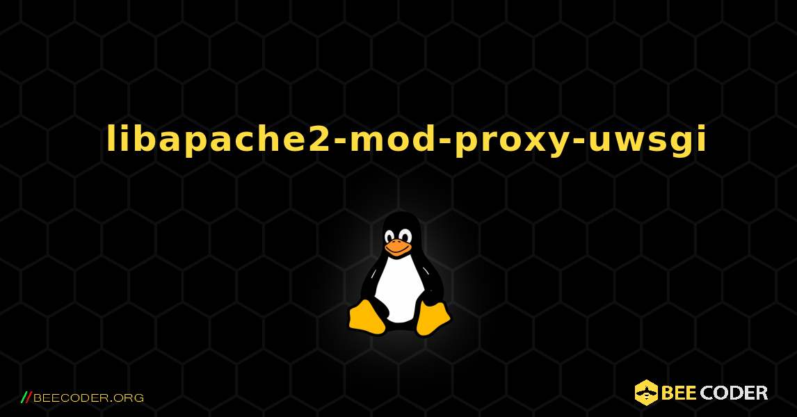 如何安装 libapache2-mod-proxy-uwsgi . Linux