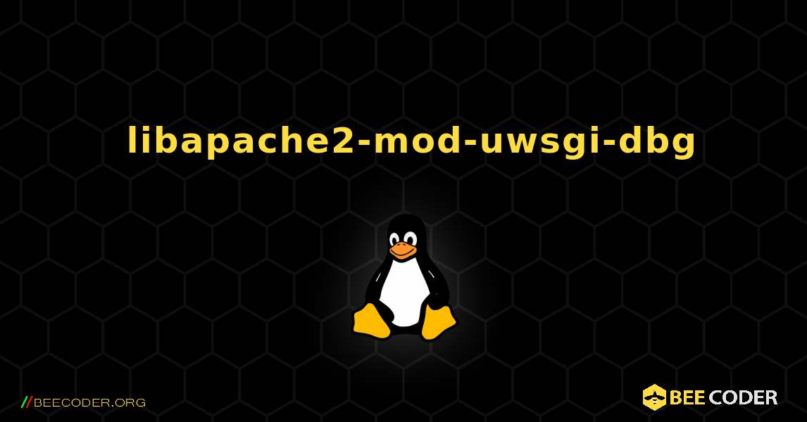 如何安装 libapache2-mod-uwsgi-dbg . Linux
