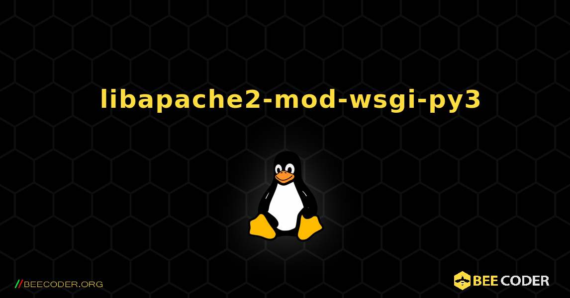 如何安装 libapache2-mod-wsgi-py3 . Linux