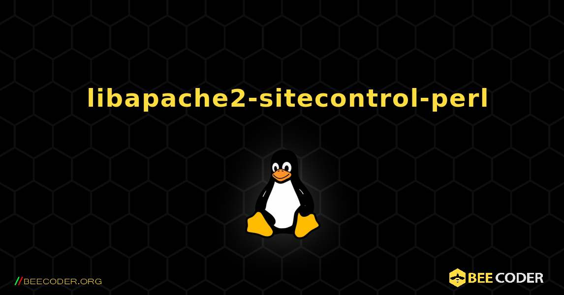 如何安装 libapache2-sitecontrol-perl . Linux