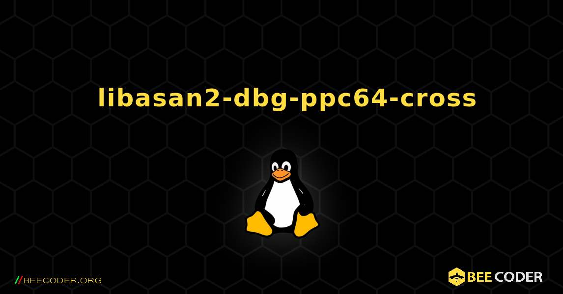 如何安装 libasan2-dbg-ppc64-cross . Linux