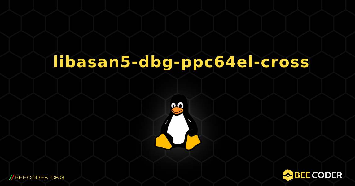 如何安装 libasan5-dbg-ppc64el-cross . Linux