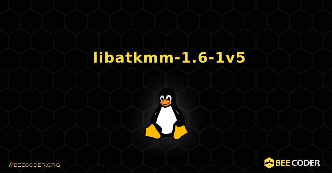 如何安装 libatkmm-1.6-1v5 . Linux