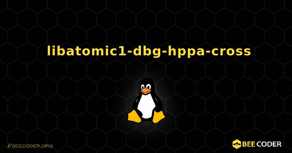 如何安装 libatomic1-dbg-hppa-cross . Linux