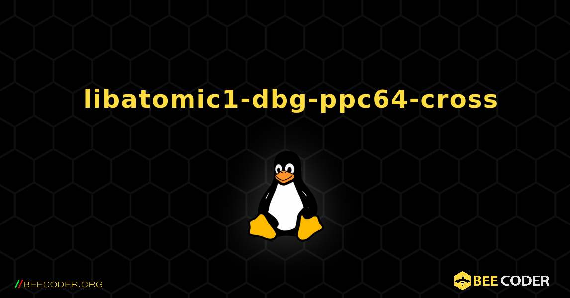 如何安装 libatomic1-dbg-ppc64-cross . Linux