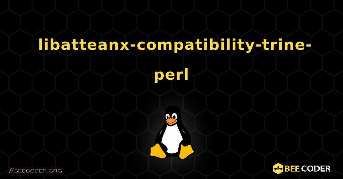 如何安装 libatteanx-compatibility-trine-perl . Linux