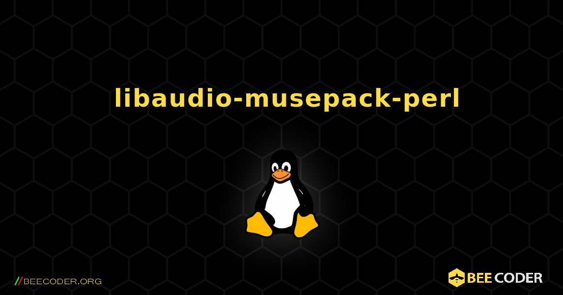 如何安装 libaudio-musepack-perl . Linux