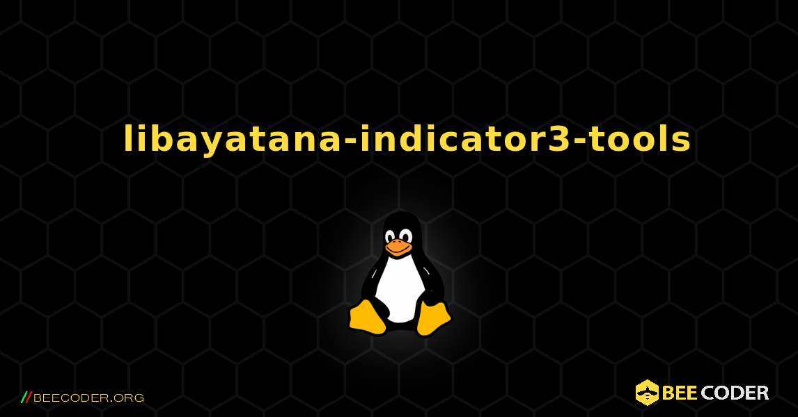 如何安装 libayatana-indicator3-tools . Linux