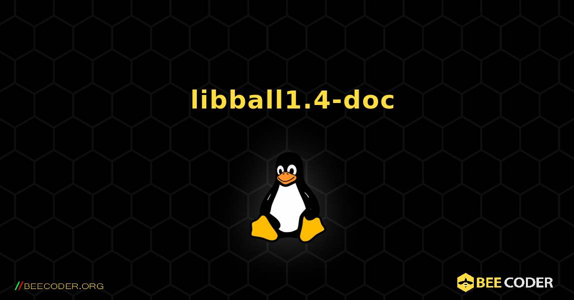 如何安装 libball1.4-doc . Linux