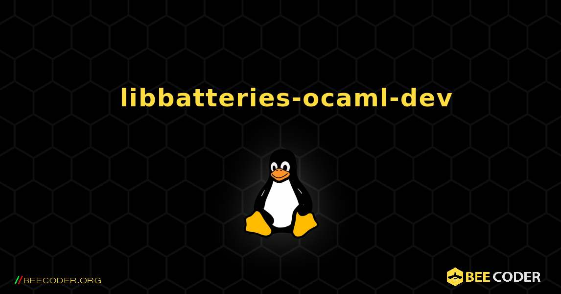 如何安装 libbatteries-ocaml-dev . Linux