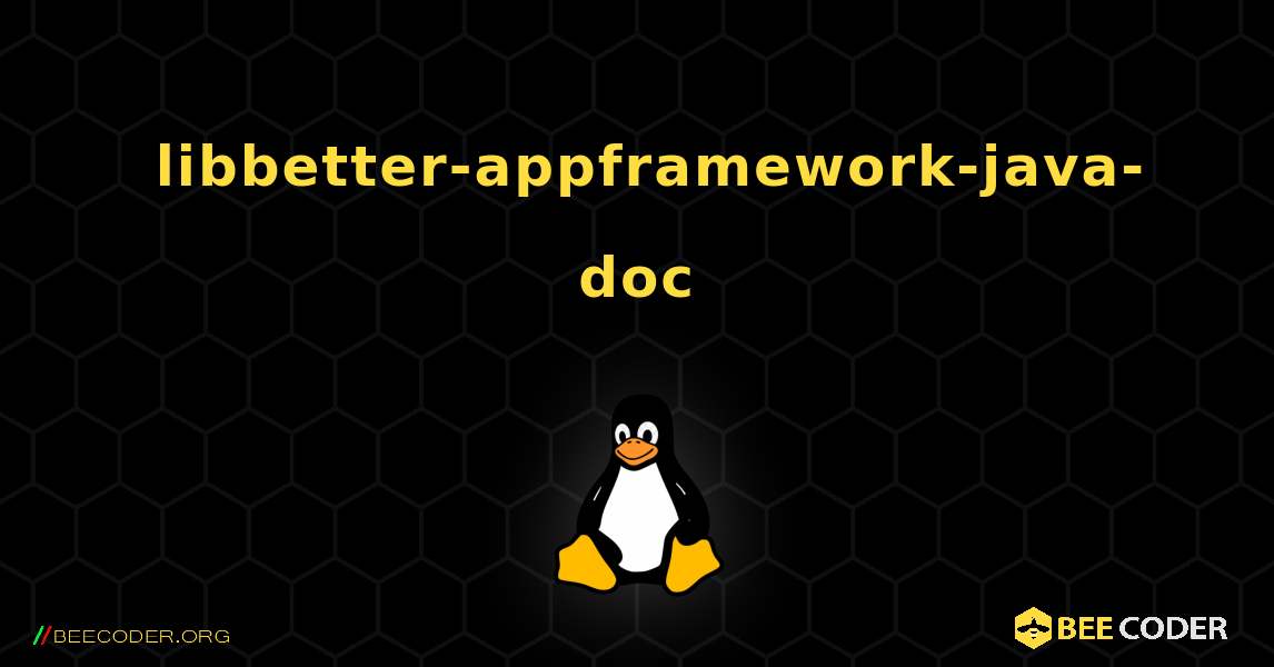 如何安装 libbetter-appframework-java-doc . Linux