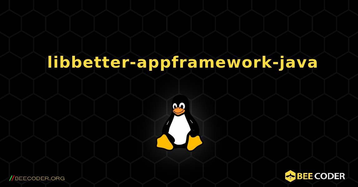 如何安装 libbetter-appframework-java . Linux