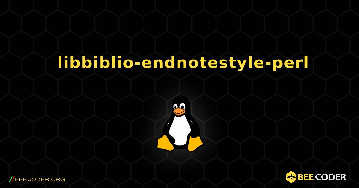 如何安装 libbiblio-endnotestyle-perl . Linux