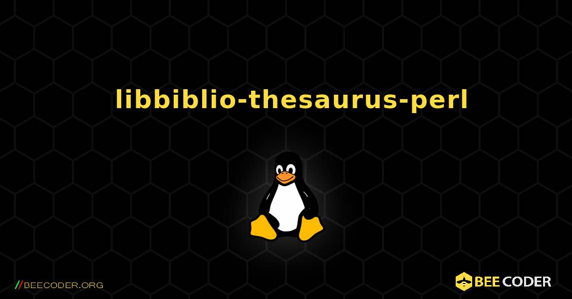 如何安装 libbiblio-thesaurus-perl . Linux