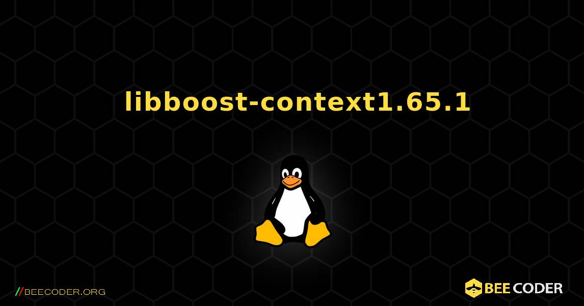 如何安装 libboost-context1.65.1 . Linux