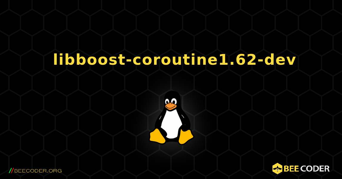 如何安装 libboost-coroutine1.62-dev . Linux