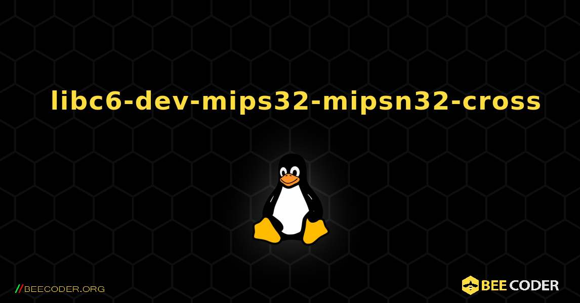 如何安装 libc6-dev-mips32-mipsn32-cross . Linux