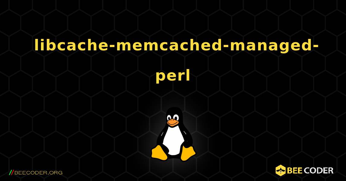 如何安装 libcache-memcached-managed-perl . Linux