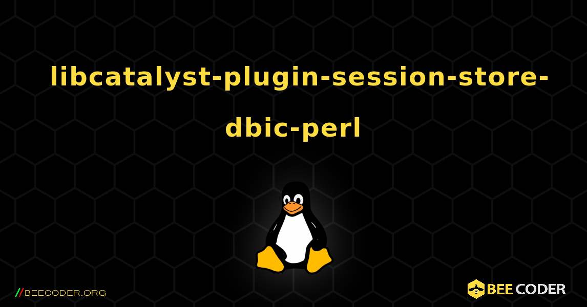 如何安装 libcatalyst-plugin-session-store-dbic-perl . Linux