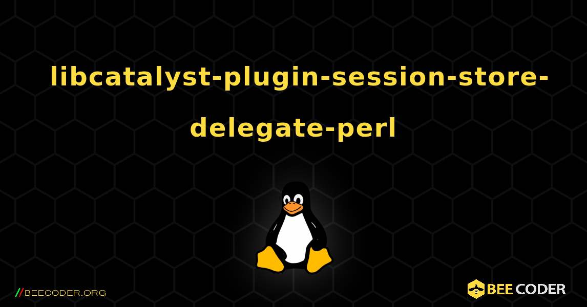 如何安装 libcatalyst-plugin-session-store-delegate-perl . Linux