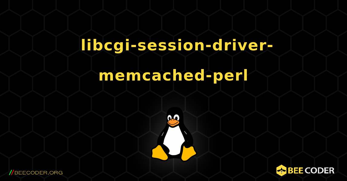 如何安装 libcgi-session-driver-memcached-perl . Linux