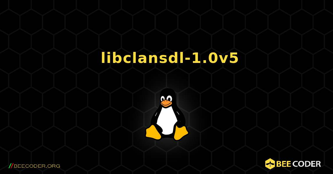 如何安装 libclansdl-1.0v5 . Linux
