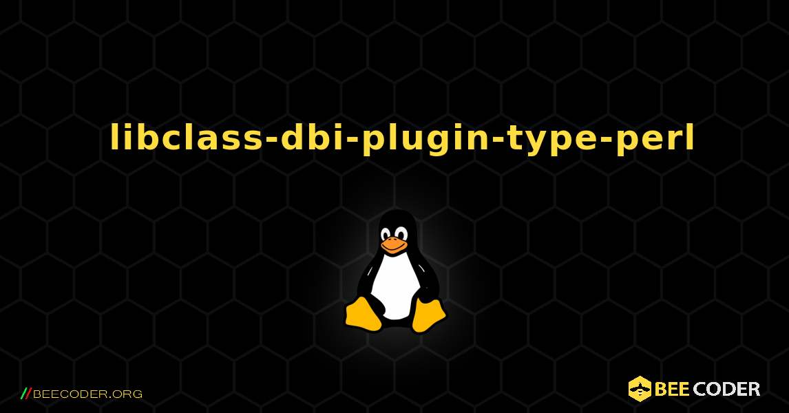 如何安装 libclass-dbi-plugin-type-perl . Linux