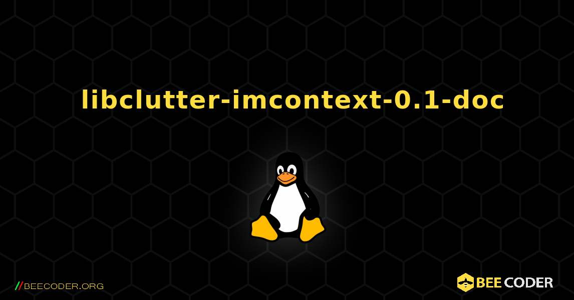 如何安装 libclutter-imcontext-0.1-doc . Linux