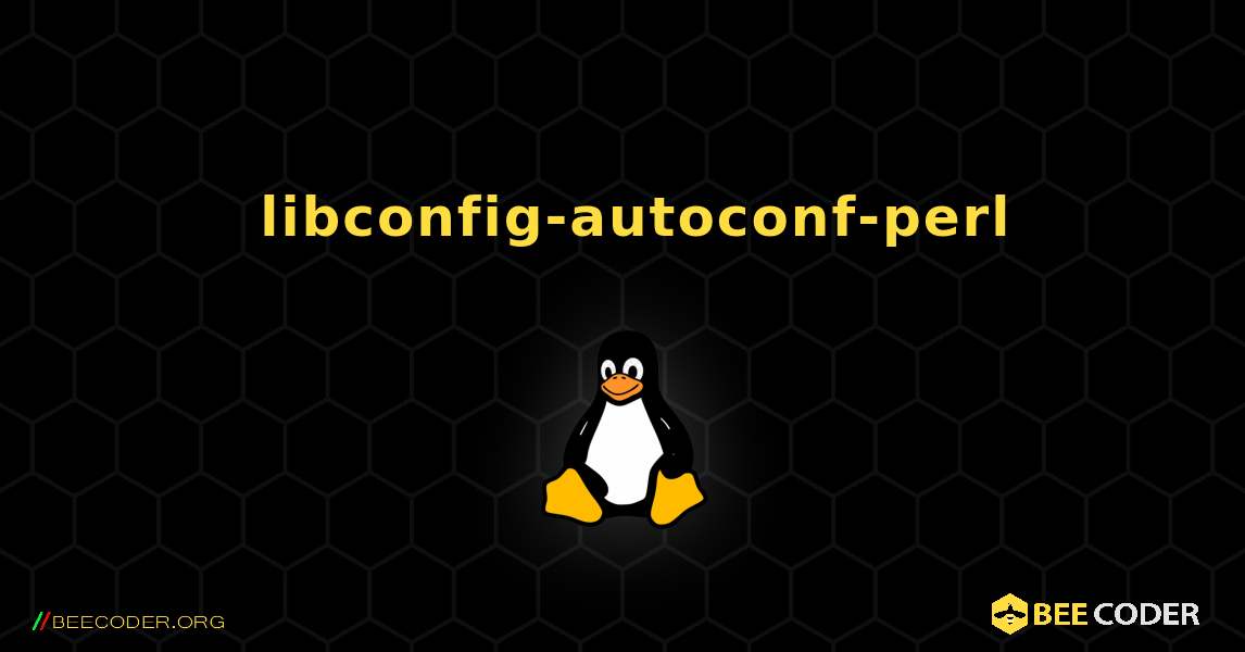 如何安装 libconfig-autoconf-perl . Linux