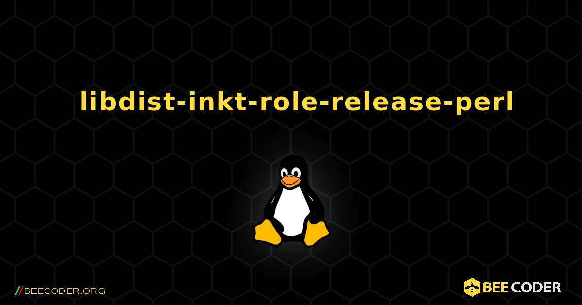 如何安装 libdist-inkt-role-release-perl . Linux