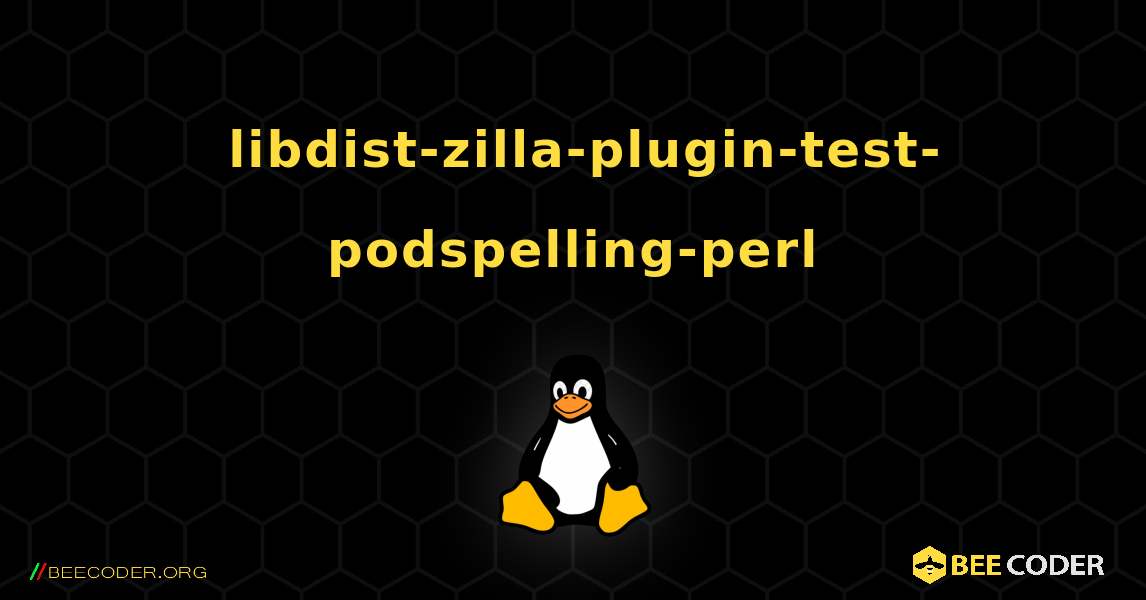 如何安装 libdist-zilla-plugin-test-podspelling-perl . Linux