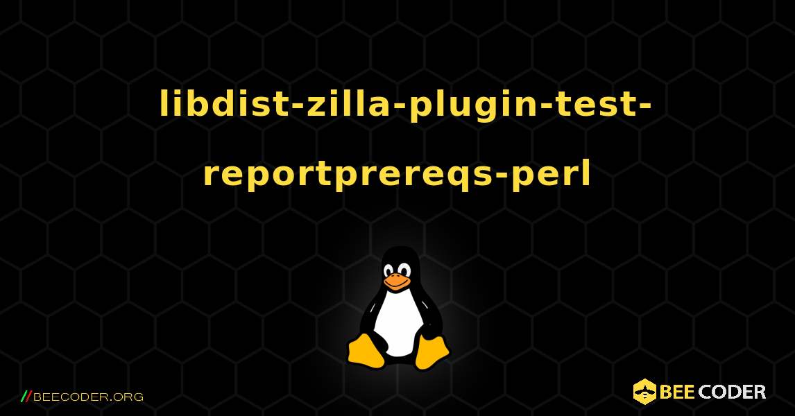 如何安装 libdist-zilla-plugin-test-reportprereqs-perl . Linux