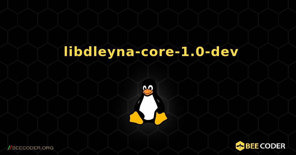 如何安装 libdleyna-core-1.0-dev . Linux