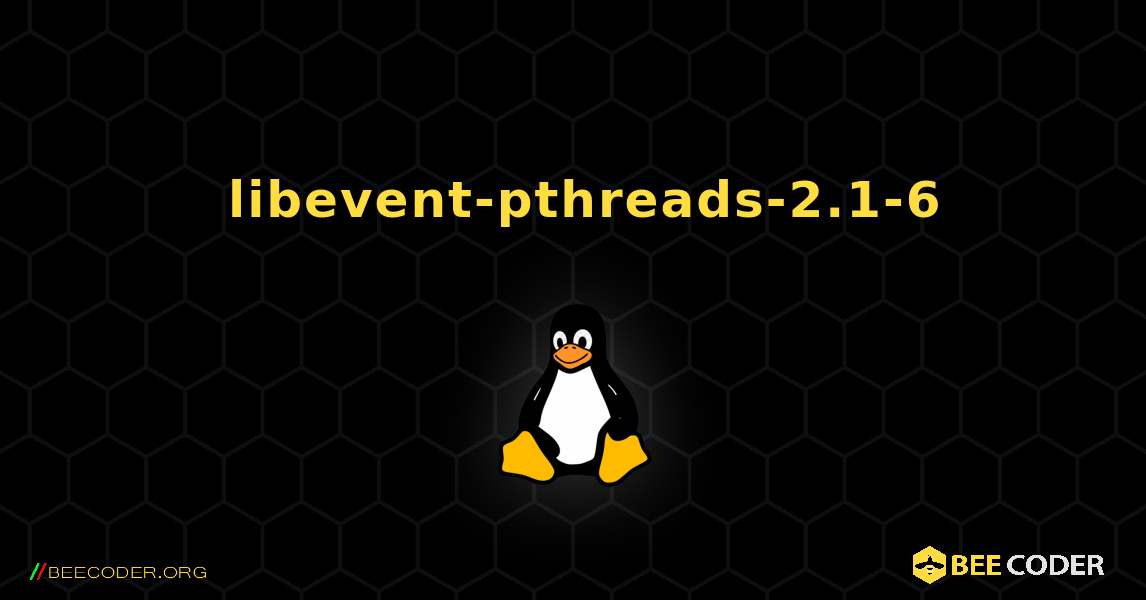 如何安装 libevent-pthreads-2.1-6 . Linux