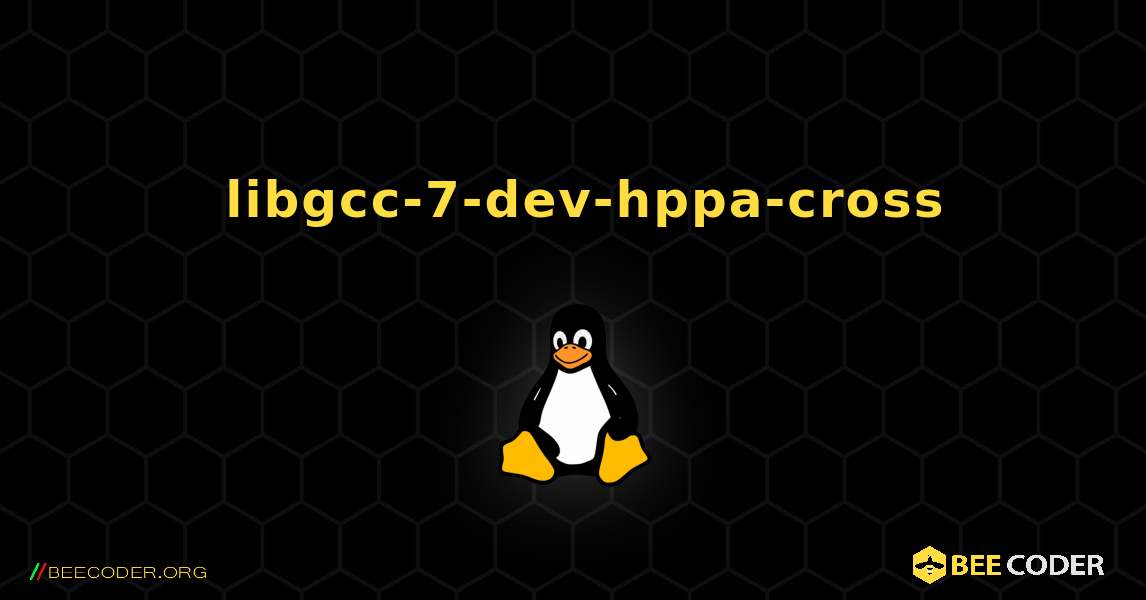 如何安装 libgcc-7-dev-hppa-cross . Linux