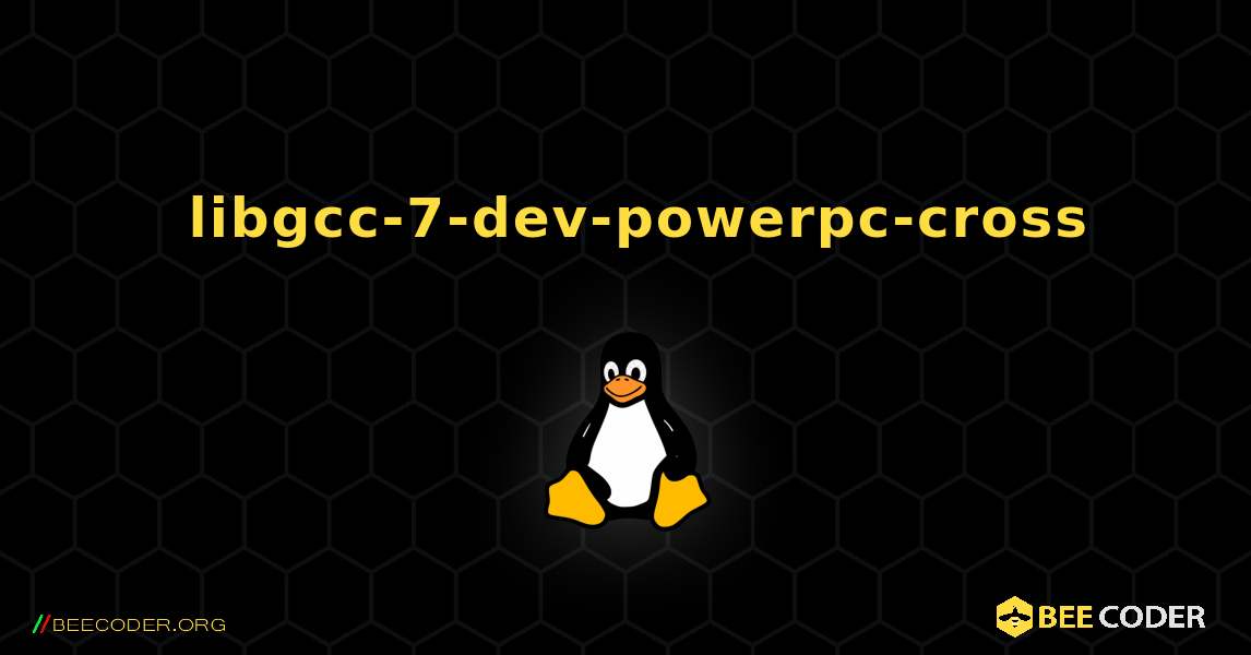 如何安装 libgcc-7-dev-powerpc-cross . Linux