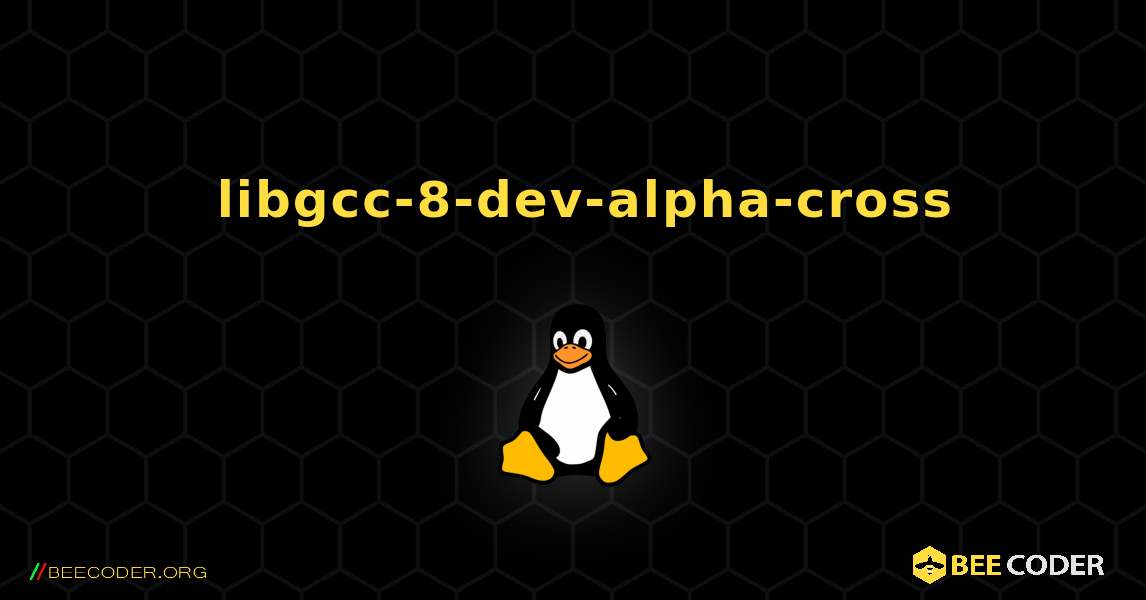 如何安装 libgcc-8-dev-alpha-cross . Linux