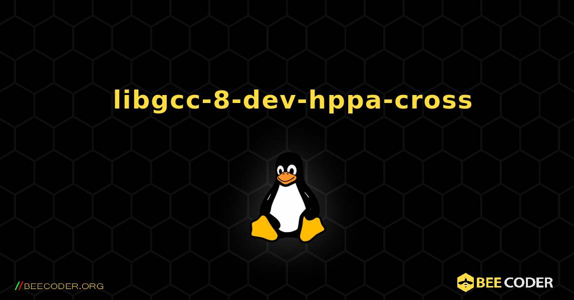 如何安装 libgcc-8-dev-hppa-cross . Linux