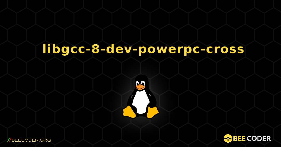 如何安装 libgcc-8-dev-powerpc-cross . Linux