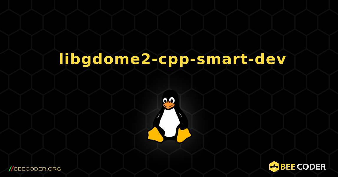 如何安装 libgdome2-cpp-smart-dev . Linux