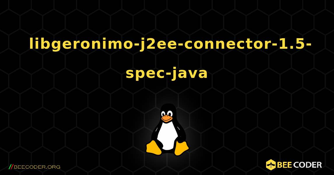 如何安装 libgeronimo-j2ee-connector-1.5-spec-java . Linux