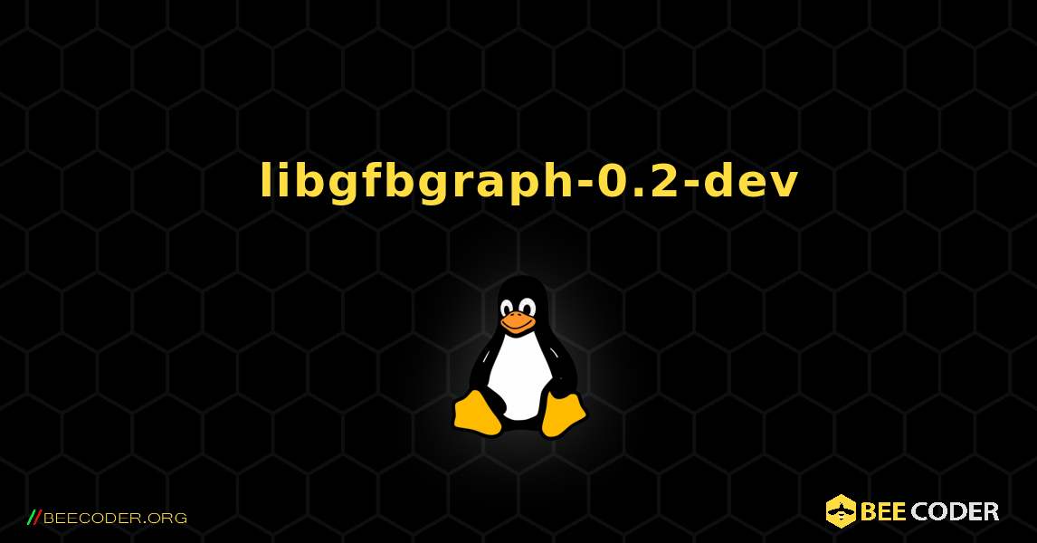 如何安装 libgfbgraph-0.2-dev . Linux