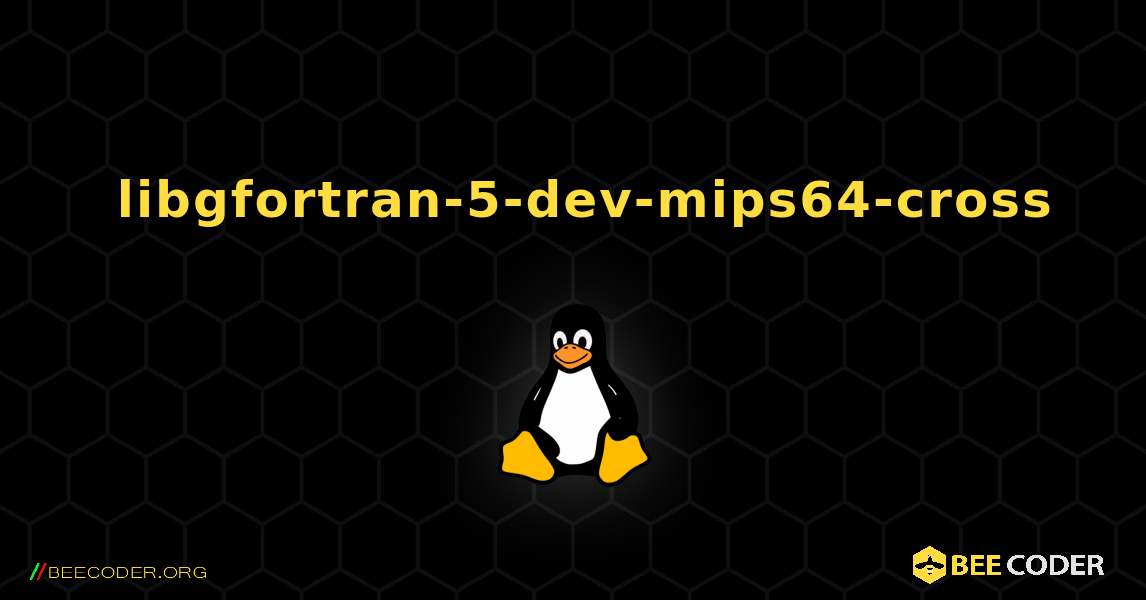 如何安装 libgfortran-5-dev-mips64-cross . Linux