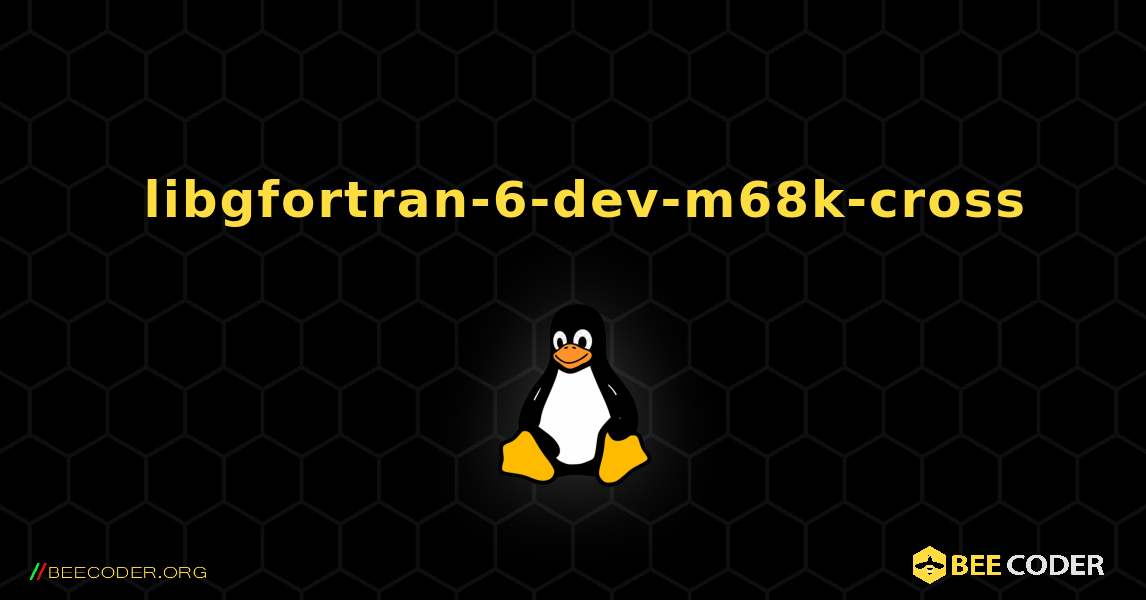 如何安装 libgfortran-6-dev-m68k-cross . Linux