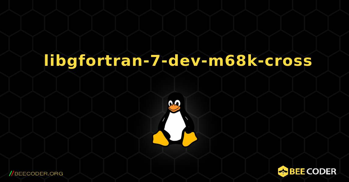 如何安装 libgfortran-7-dev-m68k-cross . Linux