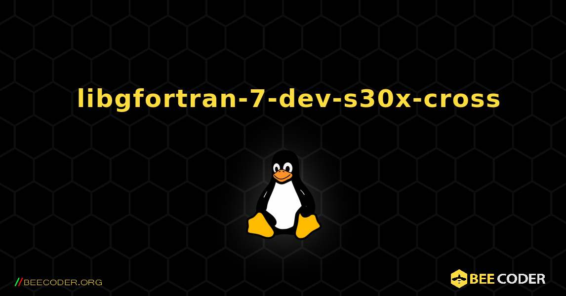 如何安装 libgfortran-7-dev-s30x-cross . Linux