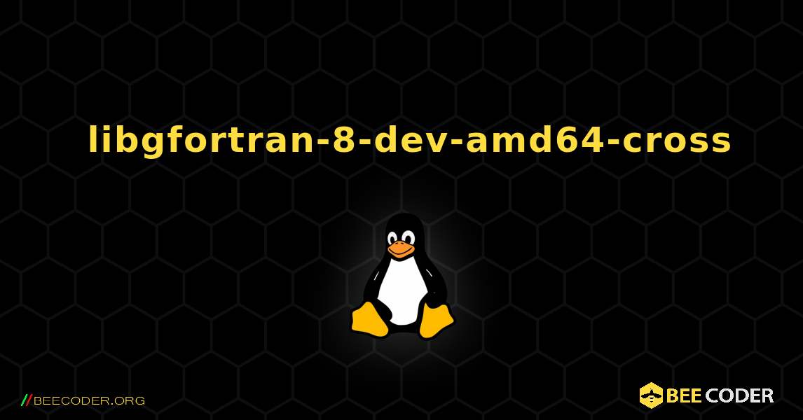 如何安装 libgfortran-8-dev-amd64-cross . Linux